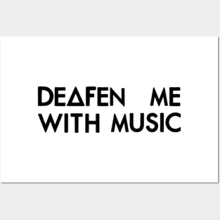 Deafen me with music (black) Posters and Art